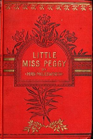 [Gutenberg 36015] • Little Miss Peggy: Only a Nursery Story